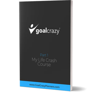 Goal Crazy Life Crash Course Workbook.